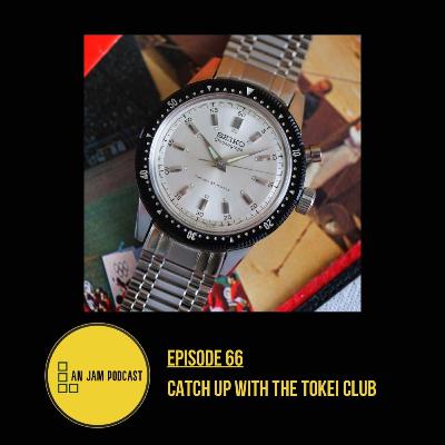 Ep 66 - Catch Up With The Tokei Club