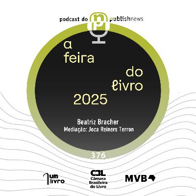 376 - Encontro com Beatriz Bracher e Joca Reiners Terron na Feira do Livro