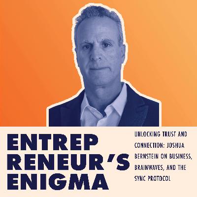 Unlocking Trust and Connection: Joshua Bernstein on Business, Brainwaves, and the SYNC Protocol Unlocking Trust and Connection: Joshua Bernstein on Business, Brainwaves, and the SYNC Protocol