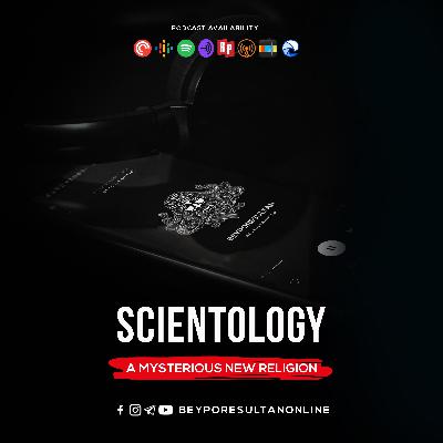 EPISODE 14 - SCIENTOLOGY | A MYSTERIOUS NEW RELIGION | MALAYALAM PODCAST BEYPORESULTAN
