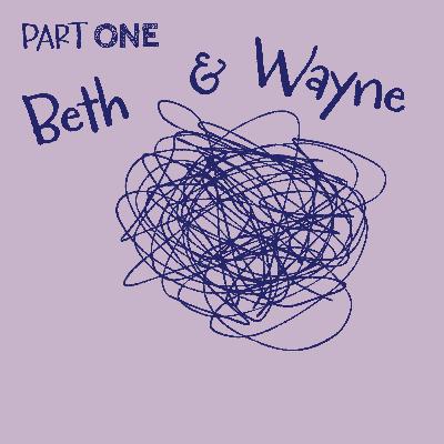 Beth & Wayne [Part 1 of 2]: An ADHD Diagnosis, An Injury, And Miscommunication.