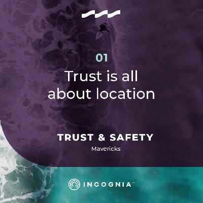 Trust & Safety is all about location