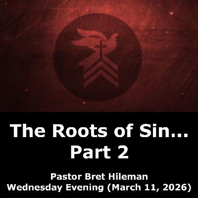 The Roots of Sin...Part 2 (3/11/26)