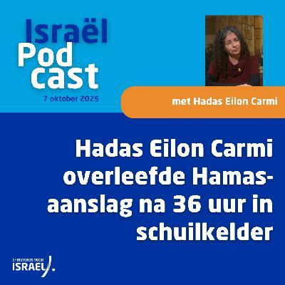 Podcast 7 oktober • Hadas Eilon Carmi overleefde Hamas-aanslag na 36 uur in schuilkelder