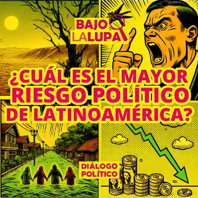 ¿Cuál es el mayor riesgo político de Latinoamérica?