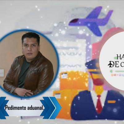 El Pedimento Aduanal.