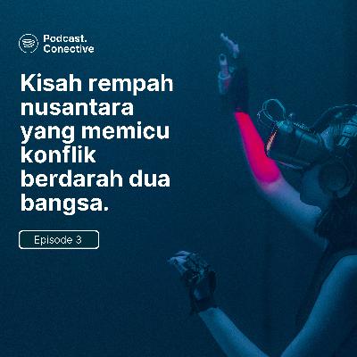 EPS 3. Kisah Rempah Nusantara yang Memicu Konflik Berdarah Dua Bangsa