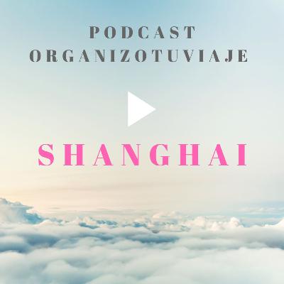 Viajar a SHANGHAI: Podcast de viajes con consejos para organizar tu viaje a Shanghai y viajar por libre
