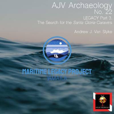 Episode 22: AJV Archaeology No. 022 - LEGACY Pt. III- The Search for the Santa Gloria Caravels Episode 22: AJV Archaeology No. 022 - LEGACY Pt. III- The Search for the Santa Gloria Caravels