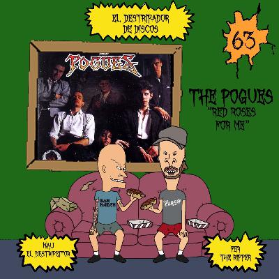 63# El Destripador De Discos THE POGUES "RED ROSES FOR ME"