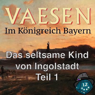 Vaesen - Das seltsame Kind von Ingolstadt - Teil 1 Vaesen - Das seltsame Kind von Ingolstadt - Teil 1