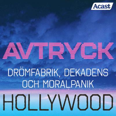 Hollywood - Drömfabrik, dekadens och moralpanik