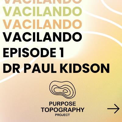 Vacilando Episode 1 - Dr Paul Kidson