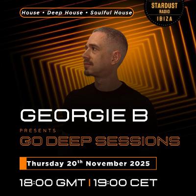 Georgie B - Georgie B presents Go Deep Sessions - ISR 20th November 2025