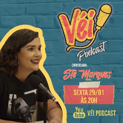 STE MARQUES - VÉI PODCAST #08