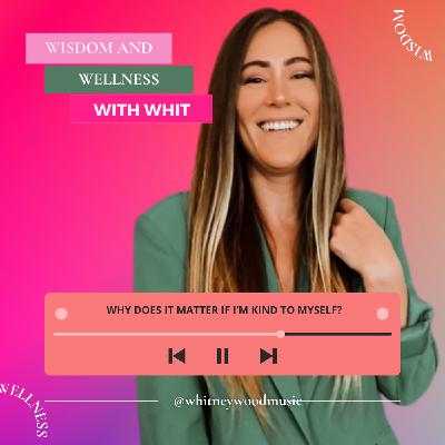 S2 Ep45: Why Does It Matter If I'm Kind To Myself?