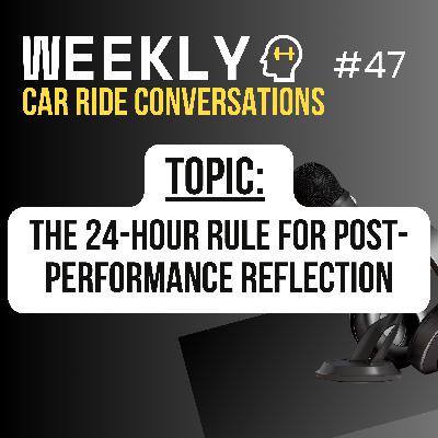 The 24-Hour Rule for Post-Performance Reflection