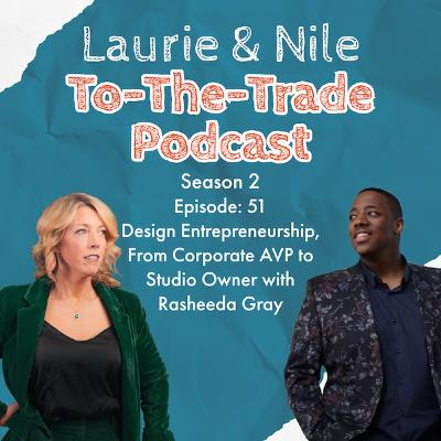 TTT-S2E51-Design Entrepreneurship, From Corporate AVP to Studio Owner with Rasheeda Gray