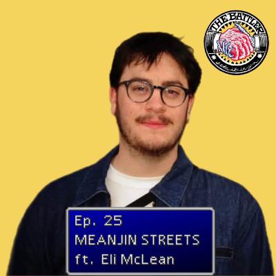 Ep. 25 Meanjin Streets ft. Eli McLean