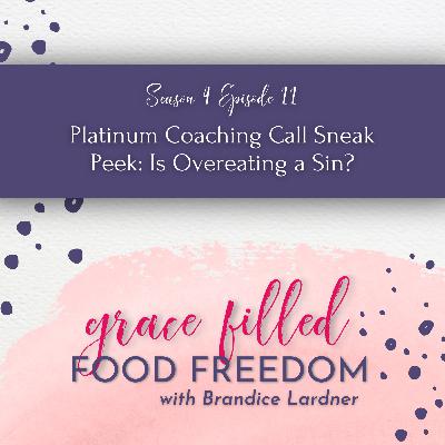 Platinum Coaching Call Sneak Peek: Is Overeating a Sin?