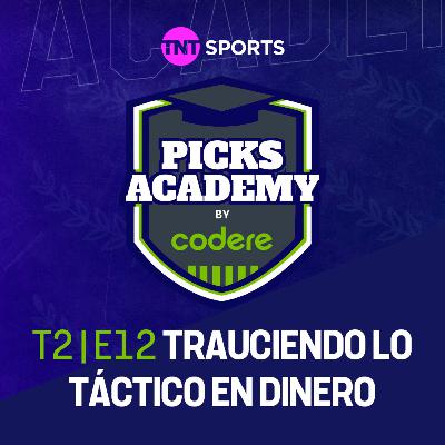 ¡Traduciendo lo táctico en dinero! | Picks Academy | Ep. 12 | Temp.2