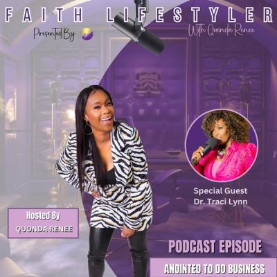 Anointed for Business with Special Guest Dr. Traci Lynn Anointed for Business with Special Guest Dr. Traci Lynn