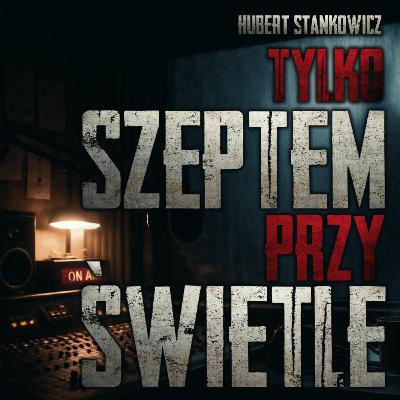 Tylko szeptem, przy świetle - CreepyPasta