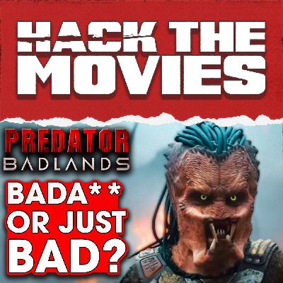 Is Predator Badlands Badass Or Just Bad? - Hack The Movies (#437)