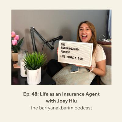 Episode 48: Life as an Insurance Agent with Joey Hiu