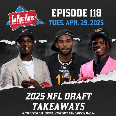 Ep. 118: 2025 NFL Draft Takeaways