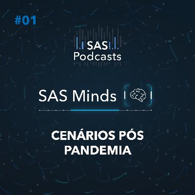 #01 - SAS Minds - Cenários pós-pandemia