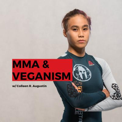 MMA & Veganism w/ Colleen R. Augustin MMA & Veganism w/ Colleen R. Augustin