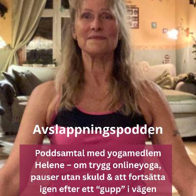 Poddsamtal med yogamedlem Helene – om trygg onlineyoga, pauser utan skuld & att fortsätta igen efter ett "gupp" i vägen Poddsamtal med yogamedlem Helene – om trygg onlineyoga, pauser utan skuld & att fortsätta igen efter ett "gupp" i vägen