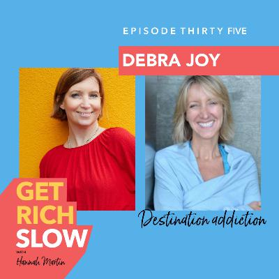 Destination Addiction with Debra Joy Destination Addiction with Debra Joy
