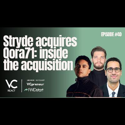 VC React Podcast (E40): Exclusive: Stryde Acquires Qora71, AI-Native Sales, Labubu, Arabs at Cannes.