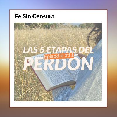 Episodio 11 - Las 5 etapas del perdón