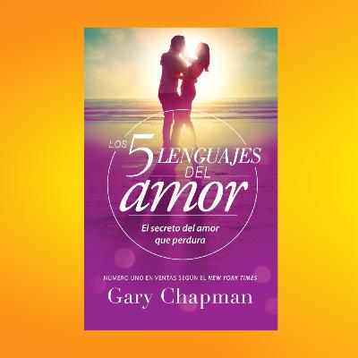 Resumen libro LOS 5 LENGUAJES DEL AMOR en 10 minutos Resumen libro LOS 5 LENGUAJES DEL AMOR en 10 minutos