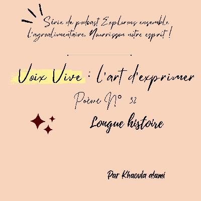 Poème N°32 : Longue histoire
