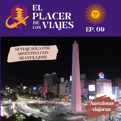 Ep.09 Mi viaje sola por Argentina con Arantxa Jose