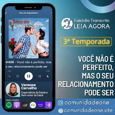 #408 - Você não é perfeito, mas o seu relacionamento pode ser #408 - Você não é perfeito, mas o seu relacionamento pode ser