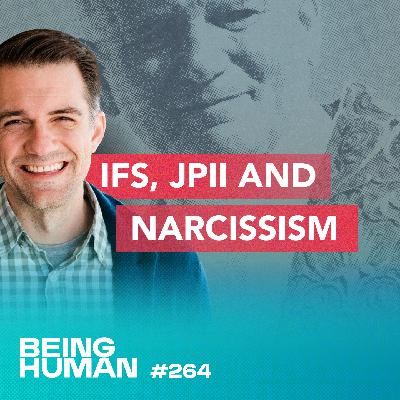 Episode 264: IFS, JPII and Narcissism: Unburdening the Subconscious on the Way to Healing