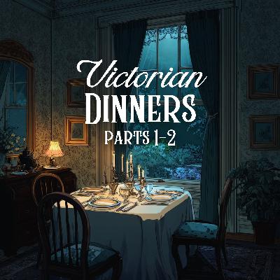 Victorian Dinners: Parts 1 & 2 (Premium Bonus)