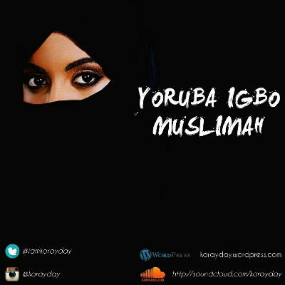 Yoruba Igbo Muslimah Episode 5 - Awkward Muslimah Moments - Part 1 Yoruba Igbo Muslimah Episode 5 - Awkward Muslimah Moments - Part 1