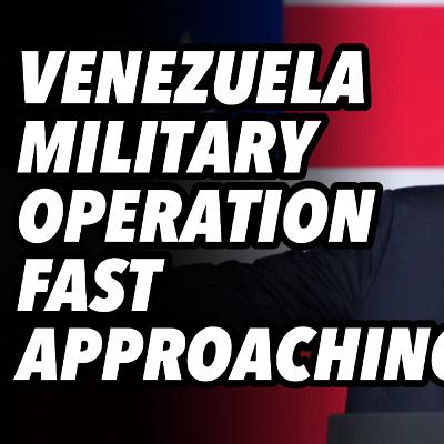 Venezuela military operation fast approaching