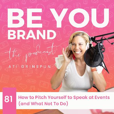 81. How to Pitch Yourself to  Speak at Events (and What Not to Do)