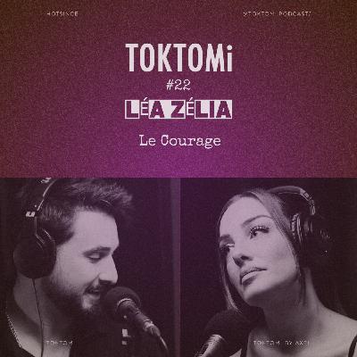 #22 TOKTOMi Léa Zélia - Le courage