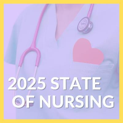 The 2025 State of Nursing