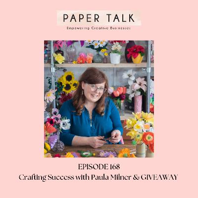 Ep 168: Crafting Success with Paula Milner Ep 168: Crafting Success with Paula Milner