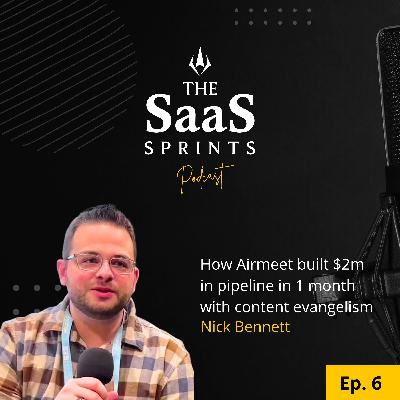 How to build $2m pipeline using content-led evangelism: Nick Bennett