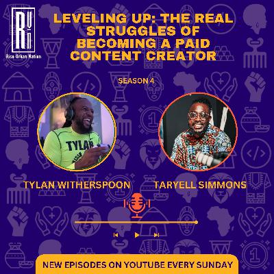 Leveling Up: The Real Struggles of Becoming a Paid Content Creator with Tylan Witherspoon